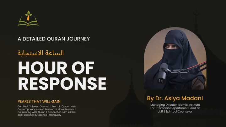 Hour of Response (الساعۃ الاستجابہ )